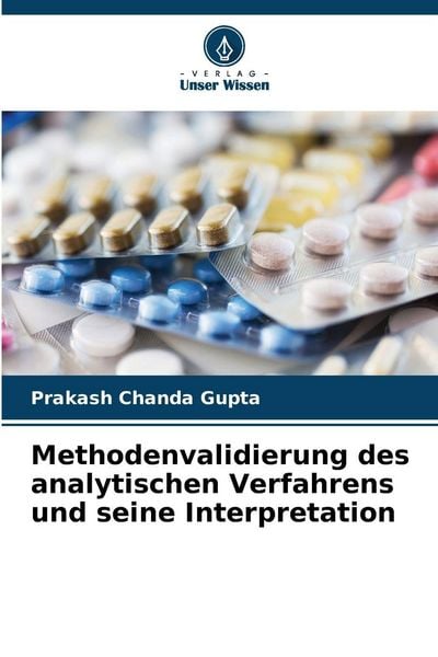 Methodenvalidierung des analytischen Verfahrens und seine Interpretation, Taschenbuch von Prakash Chanda Gupta, Verlag Unser Wissen, 9786209061769