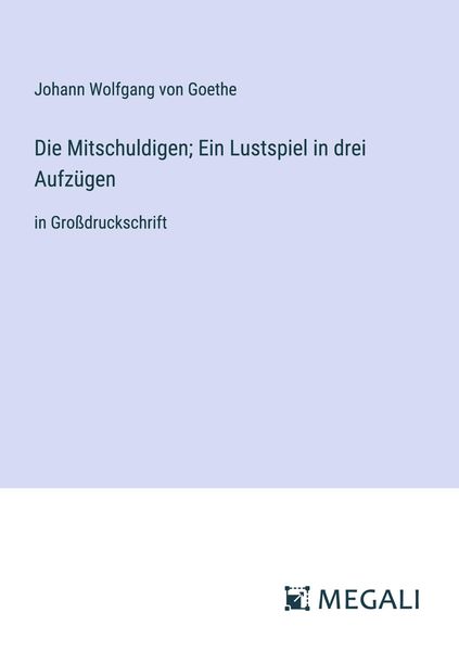 Produktbild: Die Mitschuldigen; Ein Lustspiel in drei Aufz&uuml;gen