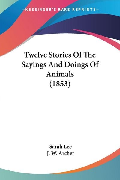 Produktbild: Twelve Stories Of The Sayings And Doings Of Animals (1853)