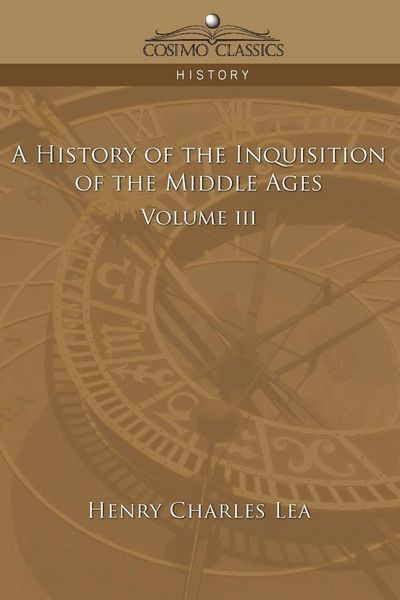 Produktbild: A History of the Inquisition of the Middle Ages Volume 3