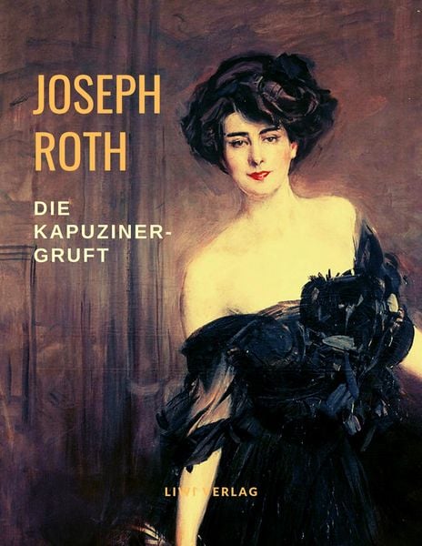 Die Kapuzinergruft, Taschenbuch von Joseph Roth, Liwi Literatur- Und Wissenschaftsverlag, 9783965421776