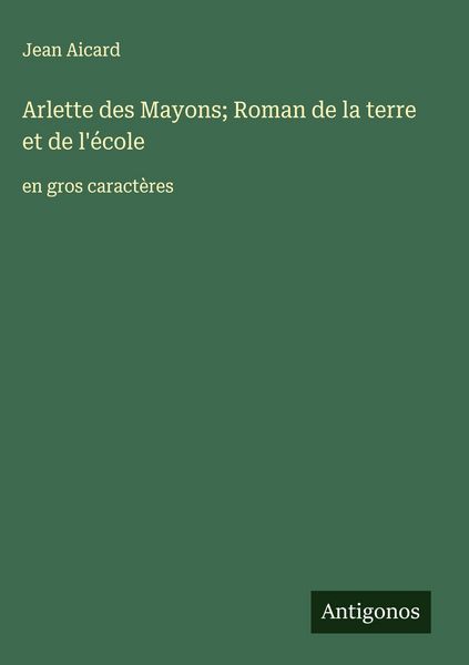 Produktbild: Arlette des Mayons; Roman de la terre et de l'&eacute;cole