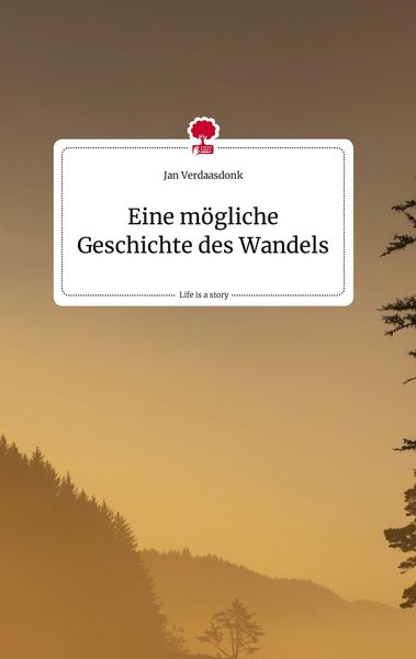 Produktbild: Eine m&ouml;gliche Geschichte des Wandels. Life is a Story - story.one