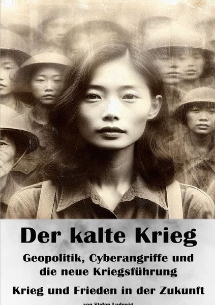 Produktbild: Der kalte Krieg I Geopolitik, Cyberangriffe und die neue Kriegsf&uuml;hrung I Krieg und Frieden in der Zukunft