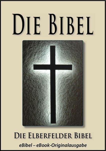 Produktbild: Die BIBEL | Elberfelder Ausgabe (eBibel - F&uuml;r eBook-Leseger&auml;te optimierte Ausgabe)