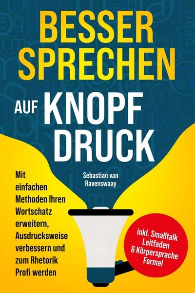 Produktbild: Besser sprechen auf Knopfdruck: Mit einfachen Methoden Ihren Wortschatz erweitern, Ausdrucksweise verbessern und zum Rhetorik Profi werden - inkl. Sma