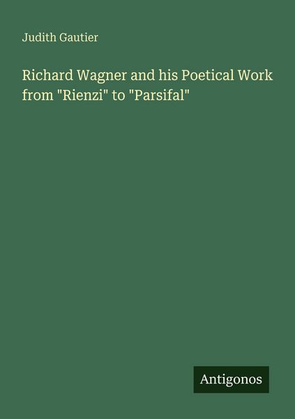 Produktbild: Richard Wagner and his Poetical Work from "Rienzi" to "Parsifal"