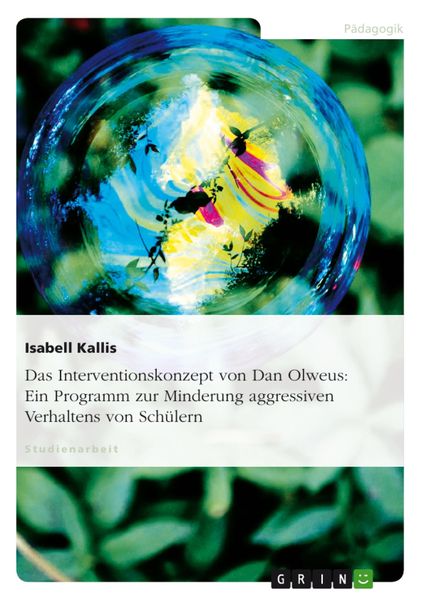 Produktbild: Das Interventionskonzept von Dan Olweus - ein Programm zur Minderung aggressiven Verhaltens von Sch&uuml;lern