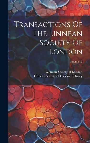Produktbild: Transactions Of The Linnean Society Of London; Volume 15