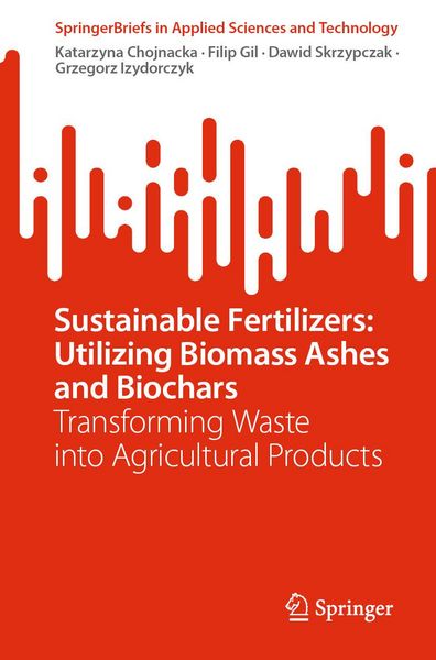 Produktbild: Sustainable Fertilizers: Utilizing Biomass Ashes and Biochars