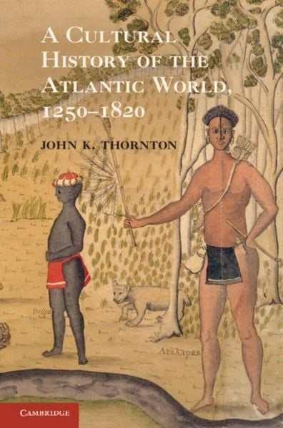 Produktbild: Cultural History of the Atlantic World, 1250-1820