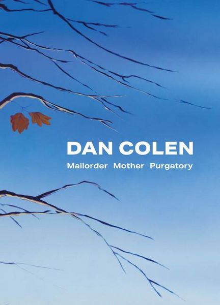 Produktbild: Dan Colen: Mailorder Mother Purgatory