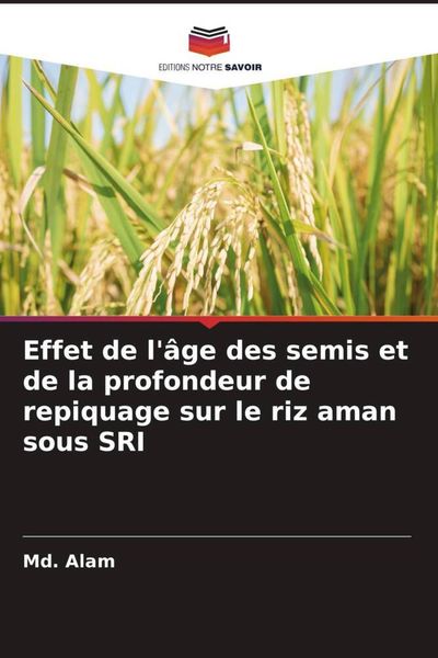 Produktbild: Effet de l'&acirc;ge des semis et de la profondeur de repiquage sur le riz aman sous SRI