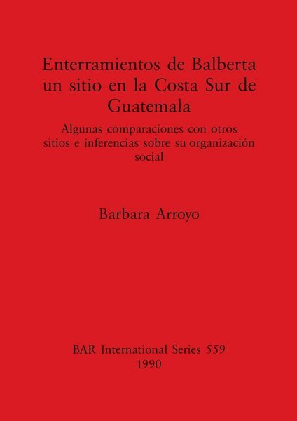 Produktbild: Enterramientos de Balberta, un sitio en la Costa Sur de Guatemala