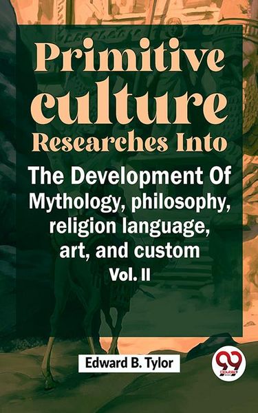 Produktbild: "Primitive Culture Researches Into The Development Of Mythology, Philosophy, Religion Language, Art, And Custom Vol. ii"