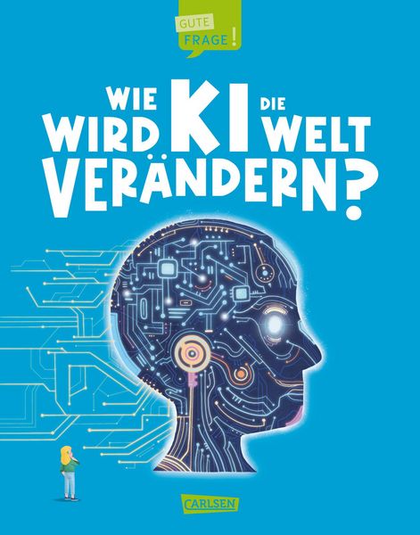 Produktbild: Wie wird KI die Welt ver&auml;ndern? (Gute Frage! 6)