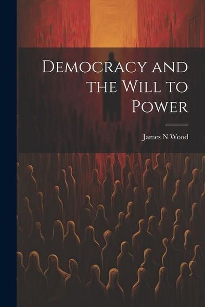 Produktbild: Democracy and the Will to Power