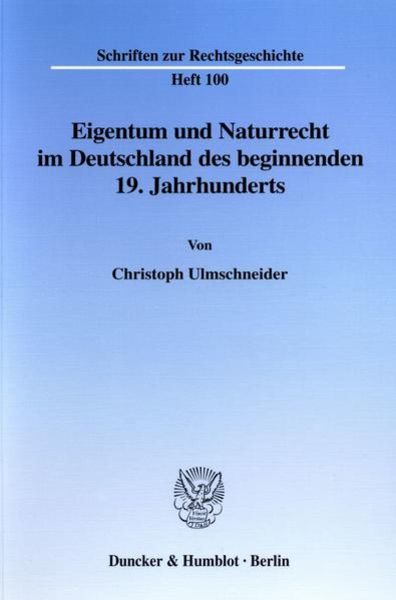 Eigentum und Naturrecht im Deutschland des beginnenden 19. Jahrhunderts.