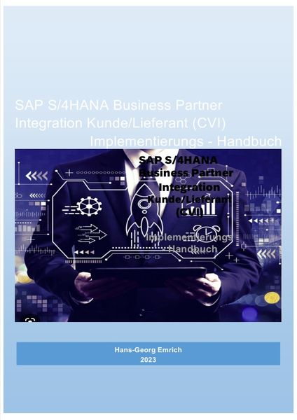 Produktbild: SAP S/4HANA Business Partner Integration Kunde/Lieferant (CVI) Implementierungs - Handbuch