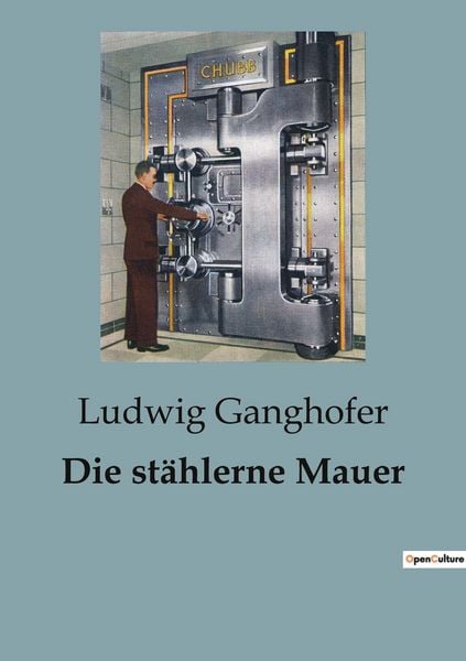 Die stählerne Mauer, Taschenbuch von Ludwig Ganghofer, BoD - Books on Demand, 9791041817146