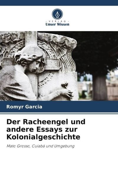 Produktbild: Der Racheengel und andere Essays zur Kolonialgeschichte