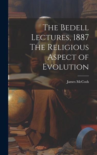 Produktbild: The Bedell Lectures, 1887 The Religious Aspect of Evolution