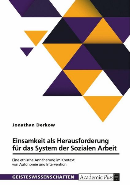 Einsamkeit als Herausforderung für das System der Sozialen Arbeit, Taschenbuch von Jonathan Derkow, GRIN, 9783389150573
