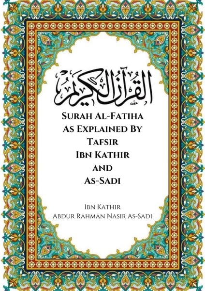 Produktbild: Surah Al-Fatiha As Explained By Tafsir Ibn Kathir and As-Sadi