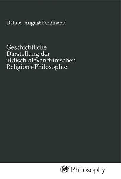 Produktbild: Geschichtliche Darstellung der j&uuml;disch-alexandrinischen Religions-Philosophie