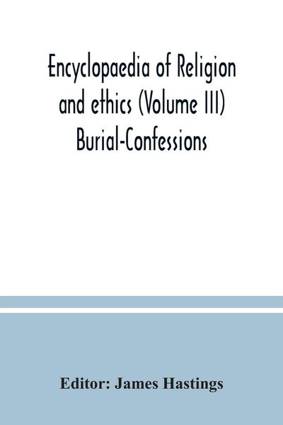 Produktbild: Encyclopaedia of religion and ethics (Volume III) Burial-Confessions