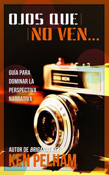 Produktbild: Ojos que no ven... Gu&iacute;a para dominar la perspectiva narrativa