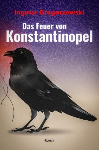 Das Feuer von Konstantinopel, Taschenbuch von Ingmar Gregorzewski, Epubli, 9783746761633