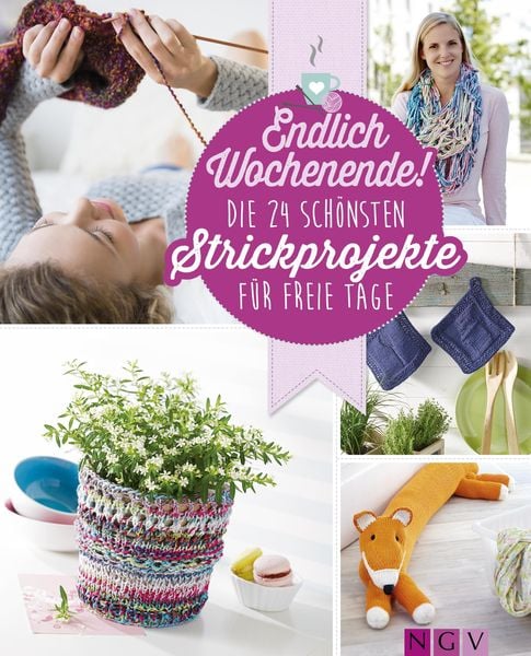 Produktbild: Endlich Wochenende! Die 24 sch&ouml;nsten Strickprojekte f&uuml;r freie Tage