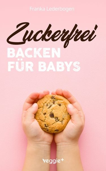 Produktbild: Zuckerfrei Backen f&uuml;r Babys