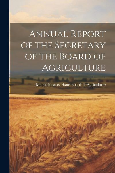 Produktbild: Annual Report of the Secretary of the Board of Agriculture