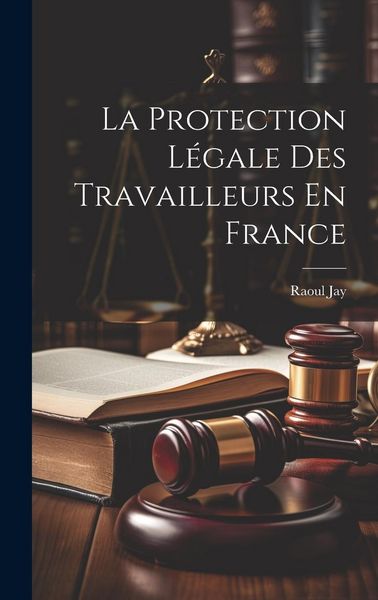 Produktbild: La Protection L&eacute;gale Des Travailleurs En France