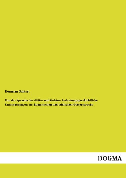 Produktbild: Von der Sprache der G&ouml;tter und Geister: bedeutungsgeschichtliche Untersuchungen zur homerischen und eddischen G&ouml;ttersprache