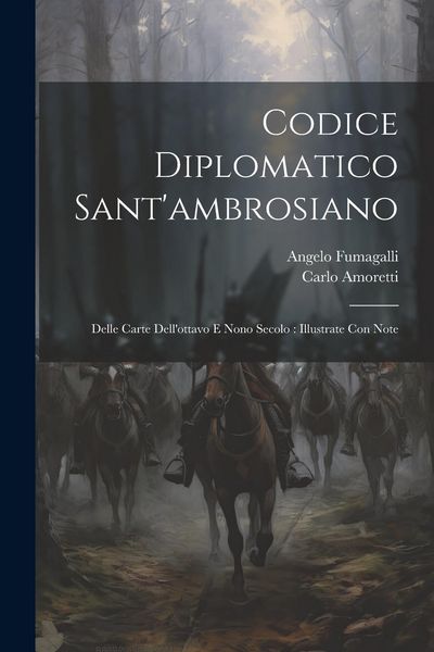 Produktbild: Codice Diplomatico Sant'ambrosiano: Delle Carte Dell'ottavo E Nono Secolo: Illustrate Con Note