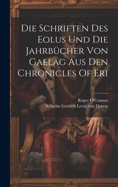 Produktbild: Die Schriften Des Eolus Und Die Jahrb&uuml;cher Von Gaelag Aus Den Chronicles Of Eri