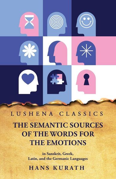 Produktbild: The Semantic Sources of the Words for the Emotions in Sanskrit, Greek, Latin, and the Germanic Languages
