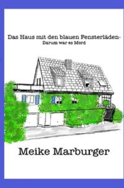 Das Haus mit den blauen Fensterläden, Taschenbuch von Meike Marburger, Epubli, 9783754100189