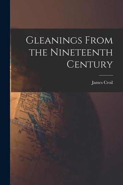 Produktbild: Gleanings From the Nineteenth Century [microform]