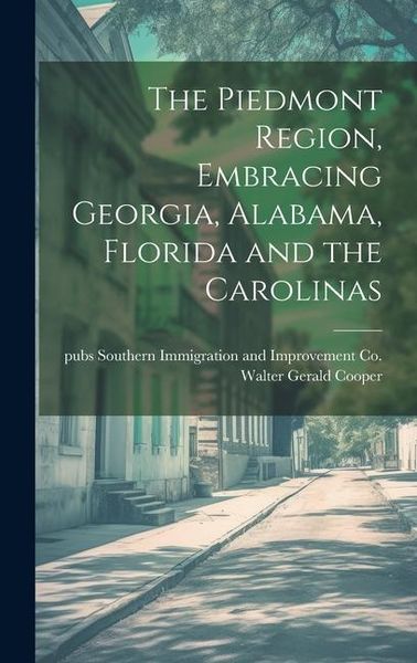 Produktbild: The Piedmont Region, Embracing Georgia, Alabama, Florida and the Carolinas