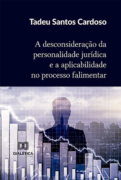 Produktbild: A desconsidera&ccedil;&atilde;o da personalidade jur&iacute;dica e a aplicabilidade no processo falimentar