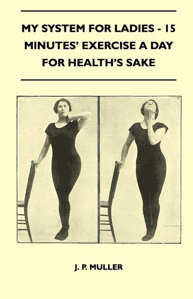 Produktbild: My System For Ladies - 15 Minutes' Exercise A Day For Health's Sake
