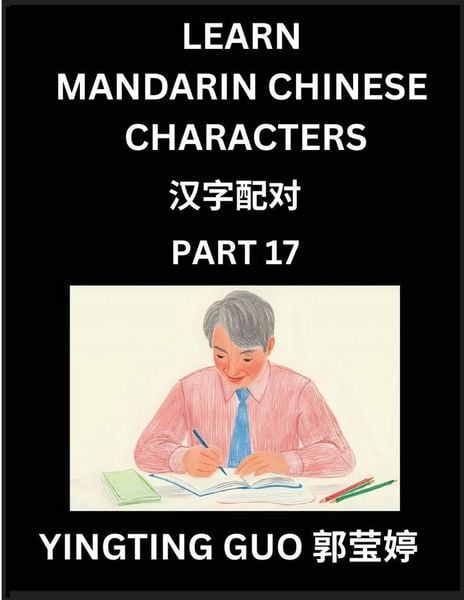 Produktbild: Learn Mandarin Chinese Characters (Volume 17)- China's Ancient Language Art and Culture, Read and Recognize Simplified Pictographic Characters with Brain Activity Games, Beginner, Intermediate Advanced Students, HSK All Levels