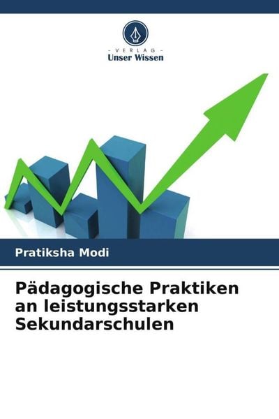 Pädagogische Praktiken an leistungsstarken Sekundarschulen, Taschenbuch von Pratiksha Modi, Verlag Unser Wissen, 9786204887036