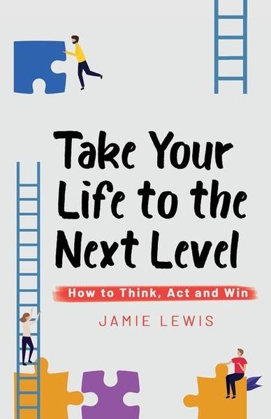 Produktbild: Take Your Life to the Next Level: How to Think, Act and Win