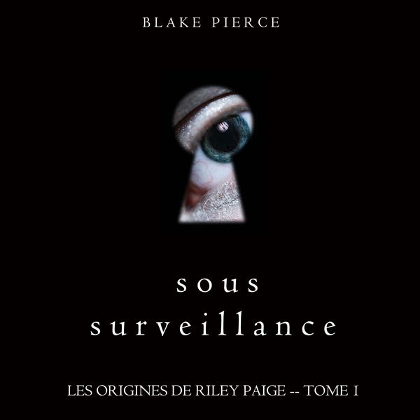 Produktbild: Sous Surveillance (Les Origines de Riley Paige -- Tome 1)