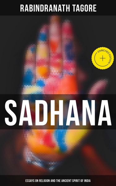Produktbild: Sadhana: Essays on Religion and the Ancient Spirit of India